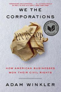 Cover image for We the Corporations: How American Businesses Won Their Civil Rights