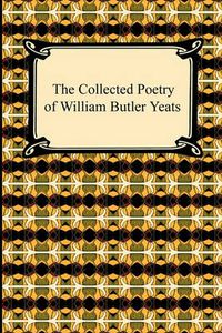 Cover image for The Collected Poetry of William Butler Yeats