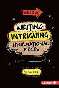 Cover image for Writing Intriguing Informational Pieces