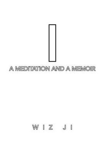 I: A Meditation and a Memoir