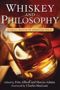 Cover image for Whiskey and Philosophy: A Small Batch of Spirited Ideas