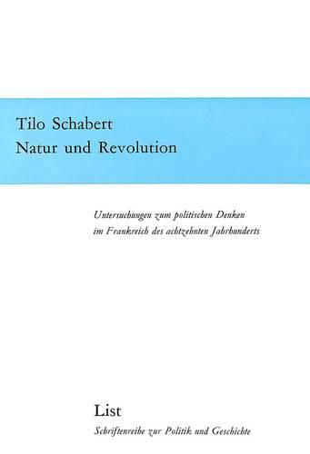 Cover image for Natur Und Revolution: Untersuchungen Zum Politischen Denken Im Frankreich Des Achtzehnten Jahrhunderts