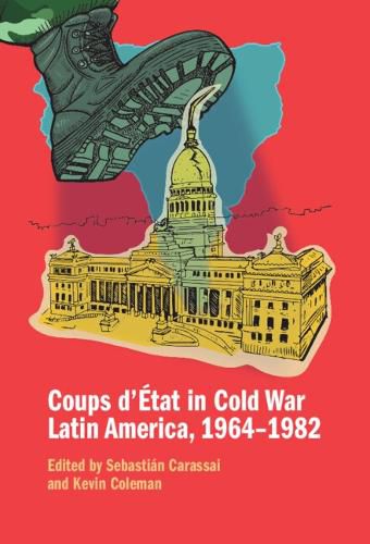 Cover image for Coups d'Etat in Cold War Latin America, 1964-1982