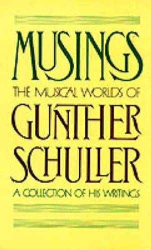 Cover image for Musings: The Musical Worlds of Gunther Schuller: A Collection of his Writings