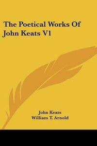 Cover image for The Poetical Works of John Keats V1