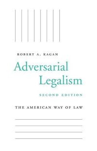 Cover image for Adversarial Legalism: The American Way of Law, Second Edition