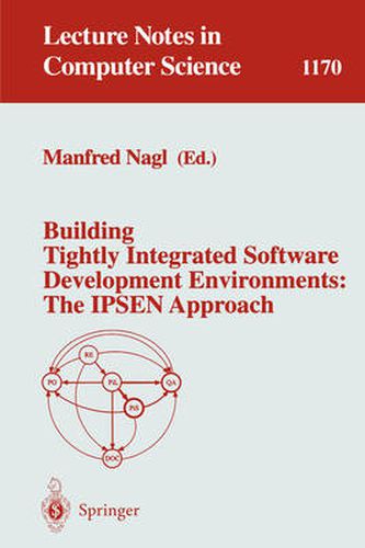 Cover image for Building Tightly Integrated Software Development Environments: The IPSEN Approach