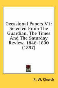 Cover image for Occasional Papers V1: Selected from the Guardian, the Times and the Saturday Review, 1846-1890 (1897)