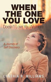 Cover image for When the One You Love Doesn't Love You Anymore: A Journey of Self Discovery