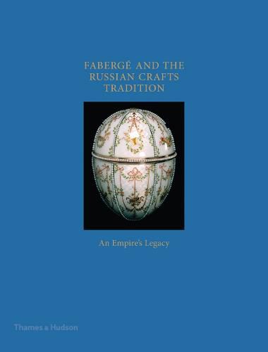 Faberge and the Russian Crafts Tradition: An Empire's Legacy