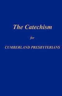 Cover image for The Catechism for Cumberland Presbyterians