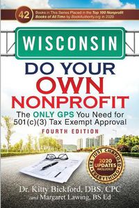 Cover image for Wisconsin Do Your Own Nonprofit: The Only GPS You Need for 501c3 Tax Exempt Approval