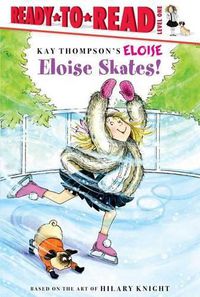 Cover image for Eloise Skates!: Ready-To-Read Level 1