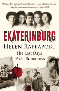 Cover image for Ekaterinburg: The Last Days of the Romanovs