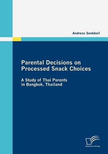 Cover image for Parental Decisions on Processed Snack Choices: A Study of Thai Parents in Bangkok, Thailand