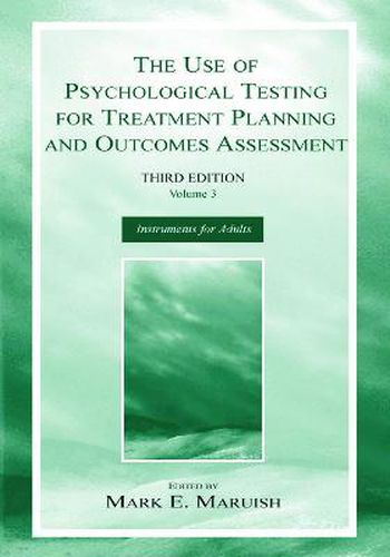Cover image for The Use of Psychological Testing for Treatment Planning and Outcomes Assessment: Volume 3: Instruments for Adults