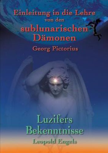 Cover image for Luzifers Bekenntnisse und Einleitung in die Lehre von den sublunarischen Damonen