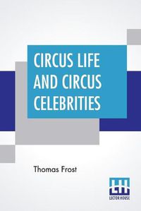 Cover image for Circus Life And Circus Celebrities