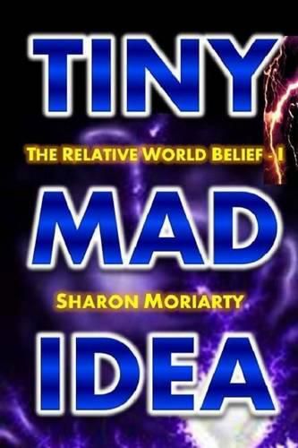 Cover image for Tiny Mad Idea: The Relative World Belief - I