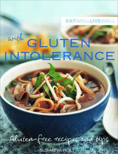 Cover image for Eat Well, Live Well with Gluten Intolerance: Gluten-Free Recipes and Tips