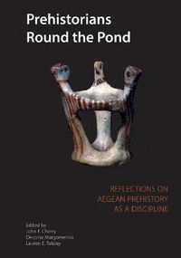 Cover image for Prehistorians Round the Pond: Reflections on Aegean Prehistory as a Discipline