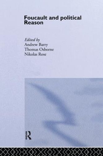 Cover image for Foucault And Political Reason: Liberalism, Neo-Liberalism And The Rationalities Of Government