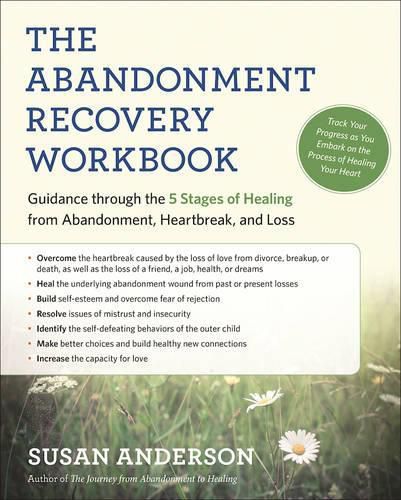 The Abandonment Recovery Workbook: Guidance Through the Five Stages of Healing from Abandomentment, Heartbreak, and Loss