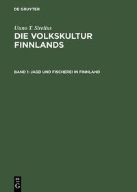 Cover image for Die Volkskultur Finnlands, Band 1, Jagd und Fischerei in Finnland