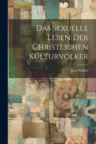 Das Sexuelle Leben der Christlichen Kulturvoelker