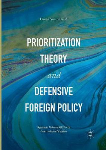 Cover image for Prioritization Theory and Defensive Foreign Policy: Systemic Vulnerabilities in International Politics