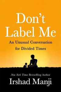 Cover image for Don't Label Me: An Unusual Conversation for Divided Times
