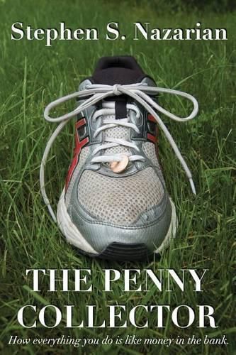 Cover image for The Penny Collector: How everything you do is like money in the bank.