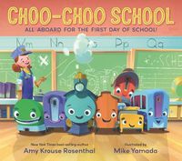 Cover image for Choo-Choo School: All Aboard for the First Day of School