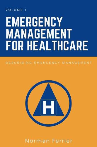 Cover image for Emergency Management for Healthcare, Volume I: Describing Emergency Management