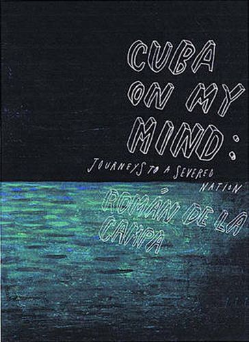 Cover image for Cuba on My Mind: Journeys to a Severed Nation