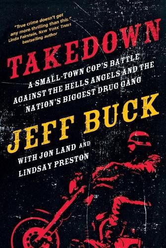 Takedown: A Small-Town Cop's Battle Against the Hells Angels and