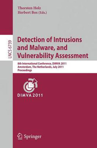 Cover image for Detection of Intrusions and Malware, and Vulnerability Assessment: 8th International Conference, DIMVA 2011, Amsterdam, The Netherlands, July 7-8, 2011, Proceedings