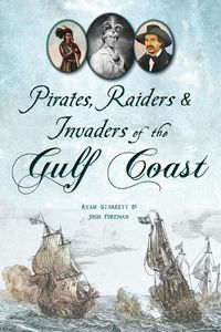 Cover image for Pirates, Raiders & Invaders of the Gulf Coast