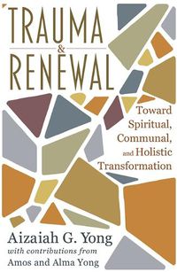 Cover image for Trauma and Renewal: Toward Spiritual, Communal, and Holistic Transformation