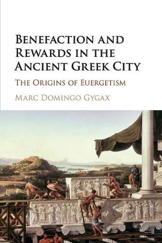 Cover image for Benefaction and Rewards in the Ancient Greek City: The Origins of Euergetism