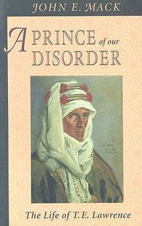 Cover image for A Prince of Our Disorder: The Life of T. E. Lawrence