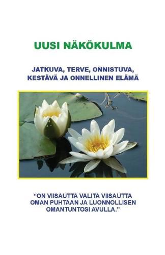 Cover image for Uusi Nakoekulma: Jatkuva, Terve, Onnistuva, Kestava Ja Onnellinen Elama