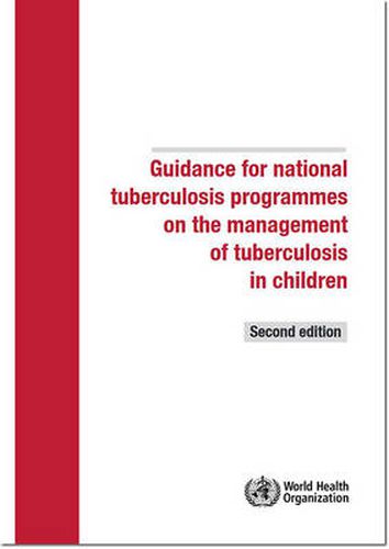 Cover image for Guidance for national tuberculosis programmes on the management of tuberculosis in children