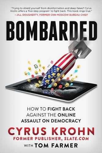 Cover image for Bombarded: How to Fight Back Against the Online Assault on Democracy