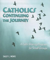 Cover image for Catholics Continuing the Journey: A Faith-Sharing Program for Small Groups