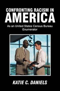 Cover image for Confronting Racism in America: As an United States Census Bureau Enumerator