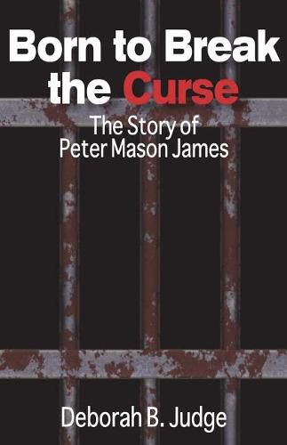 Born to Break the Curse: The Story of Peter Mason James