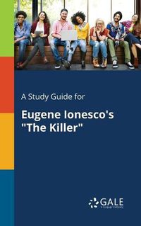 Cover image for A Study Guide for Eugene Ionesco's The Killer