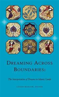 Cover image for Dreaming Across Boundaries: The Interpretation of Dreams in Islamic Lands