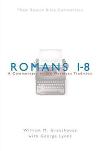 Cover image for Romans 1-8: A Commentary in the Wesleyan Tradition